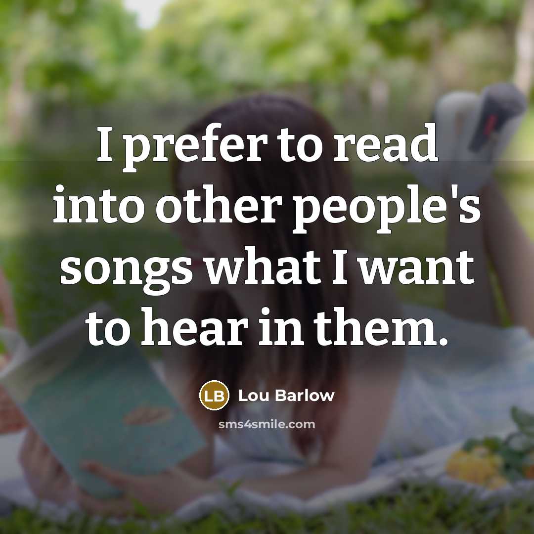 “I prefer to read into other people's songs what I…” quote by Lou Barlow