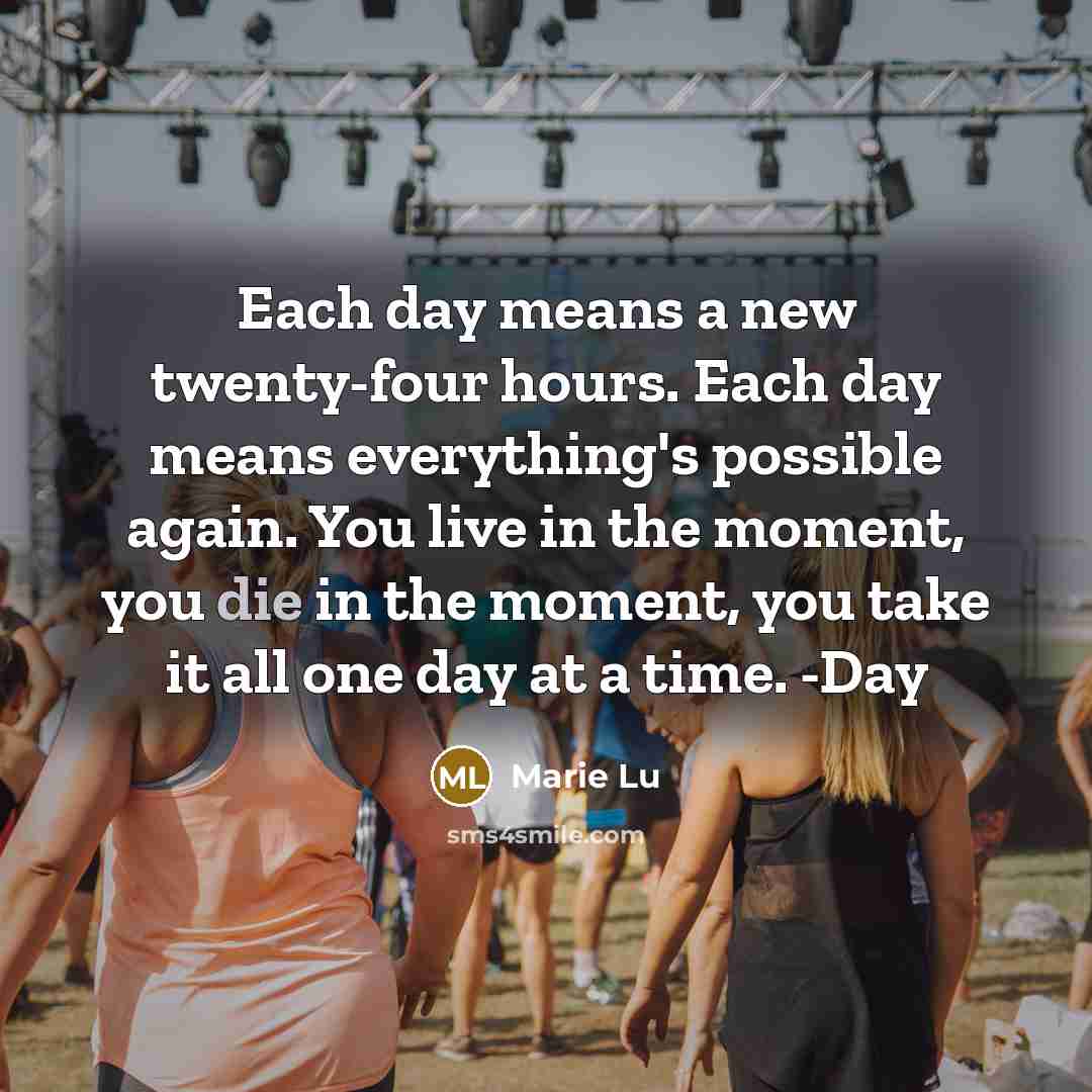 “Each day means a new twenty-four hours. Each day means…” quote by Marie Lu