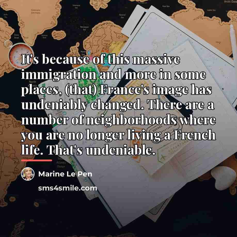 “It's because of this massive immigration and more in some…” quote by Marine Le Pen