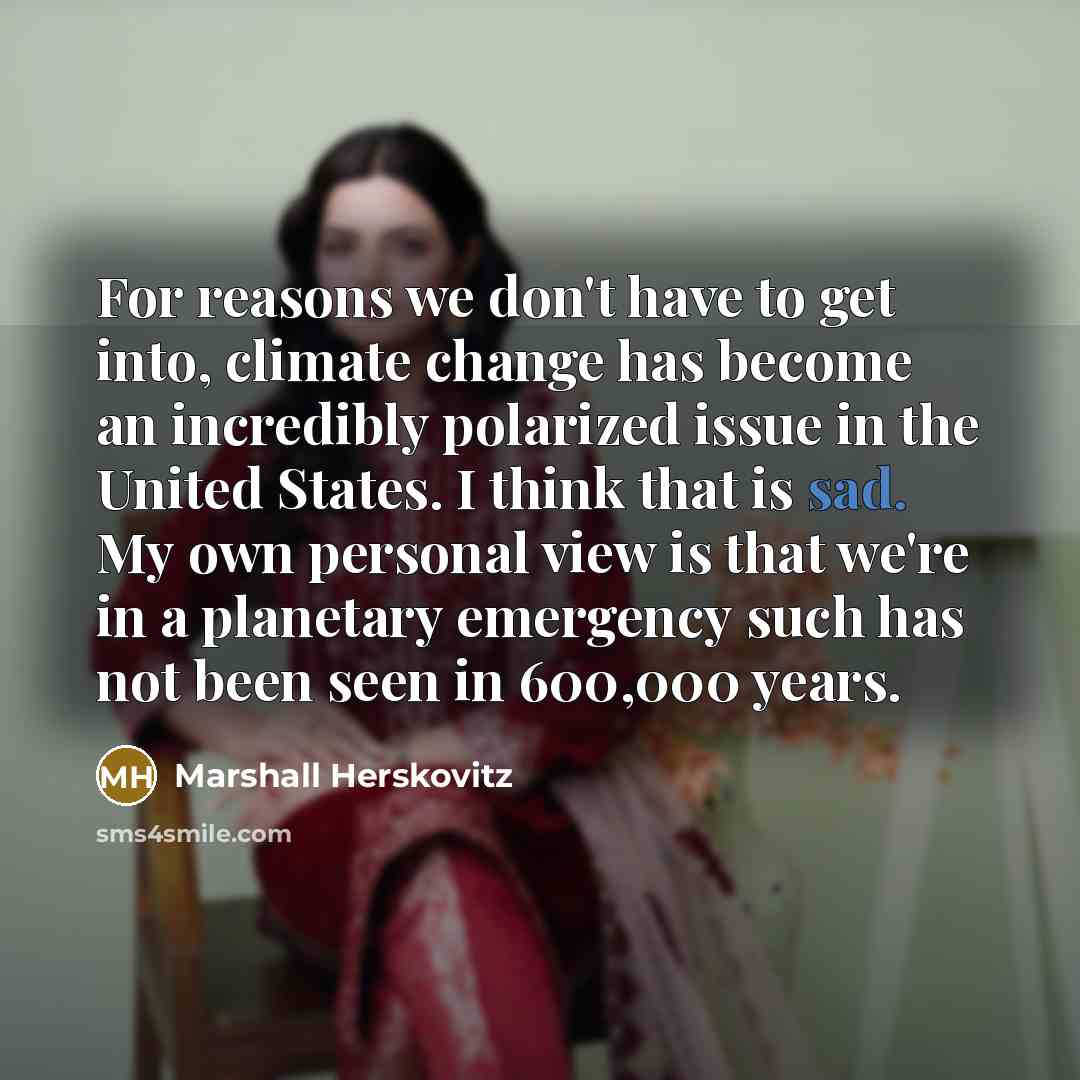 “For reasons we don't have to get into, climate change…” quote by Marshall Herskovitz