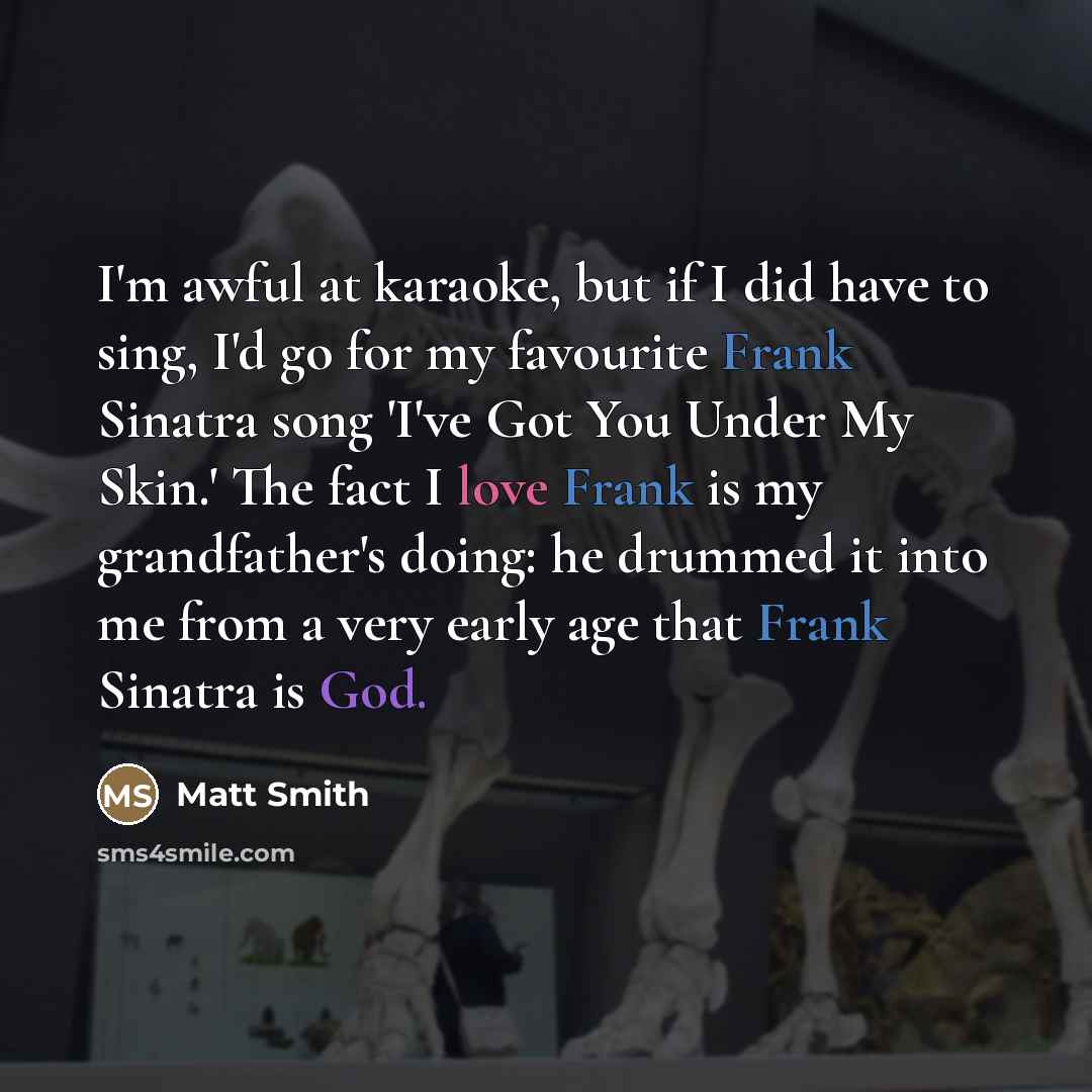 “I'm awful at karaoke, but if I did have to…” quote by Matt Smith
