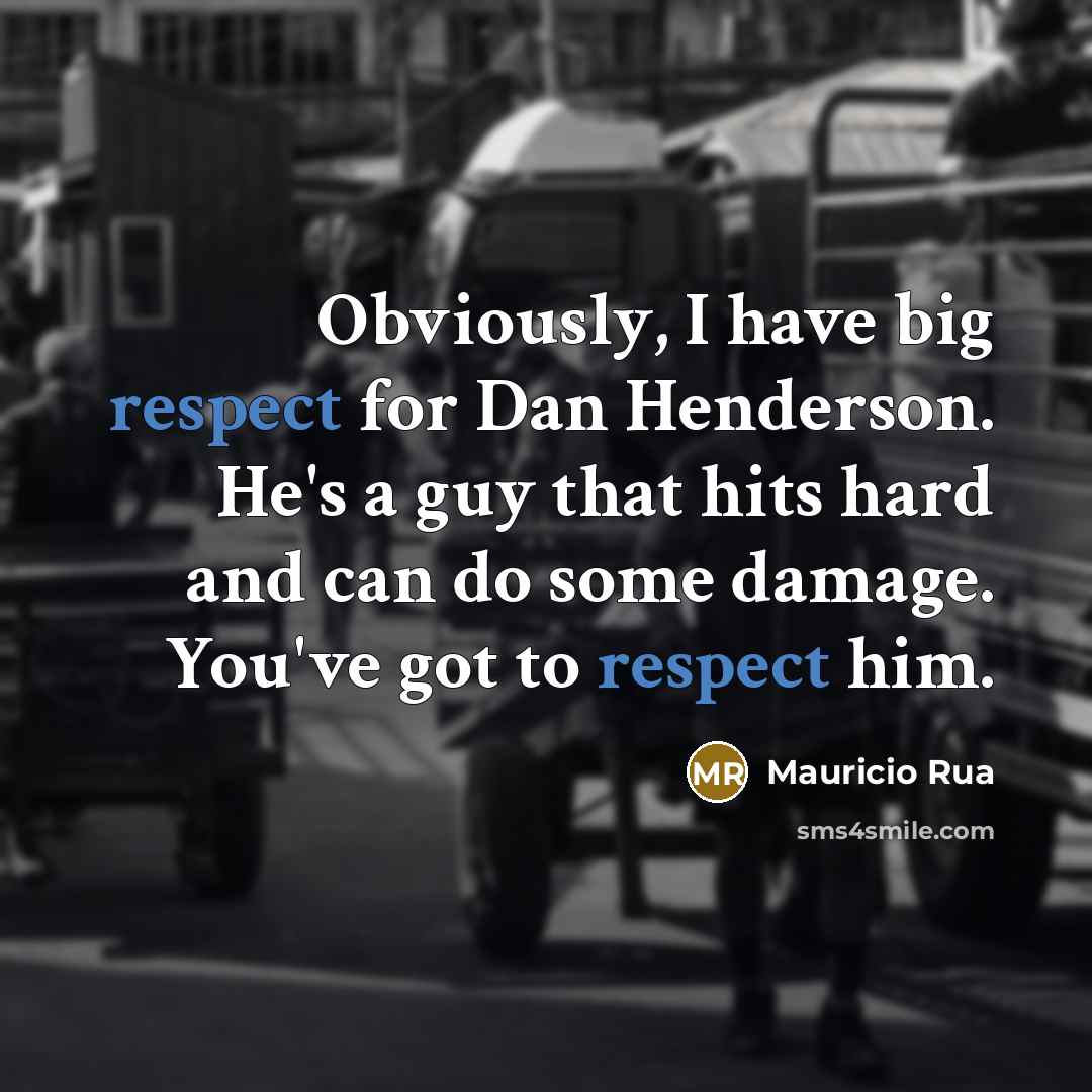 “Obviously, I have big respect for Dan Henderson. He's a…” quote by Mauricio Rua