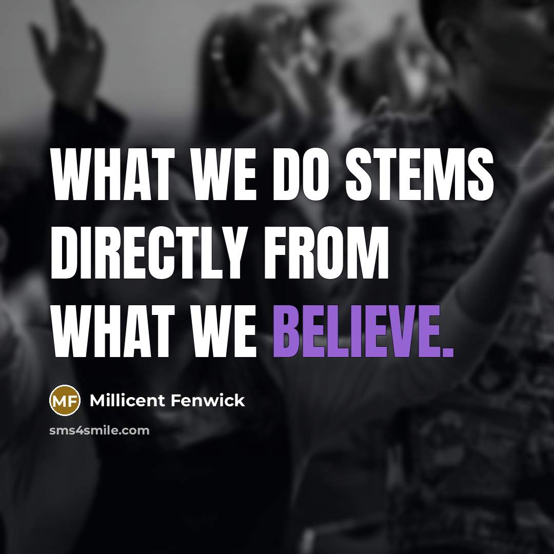 “What we do stems directly from what we believe.…” quote by Millicent Fenwick