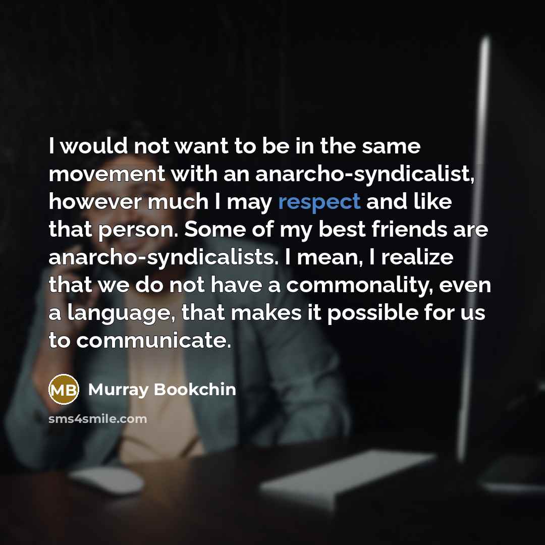 “I would not want to be in the same movement…” quote by Murray Bookchin