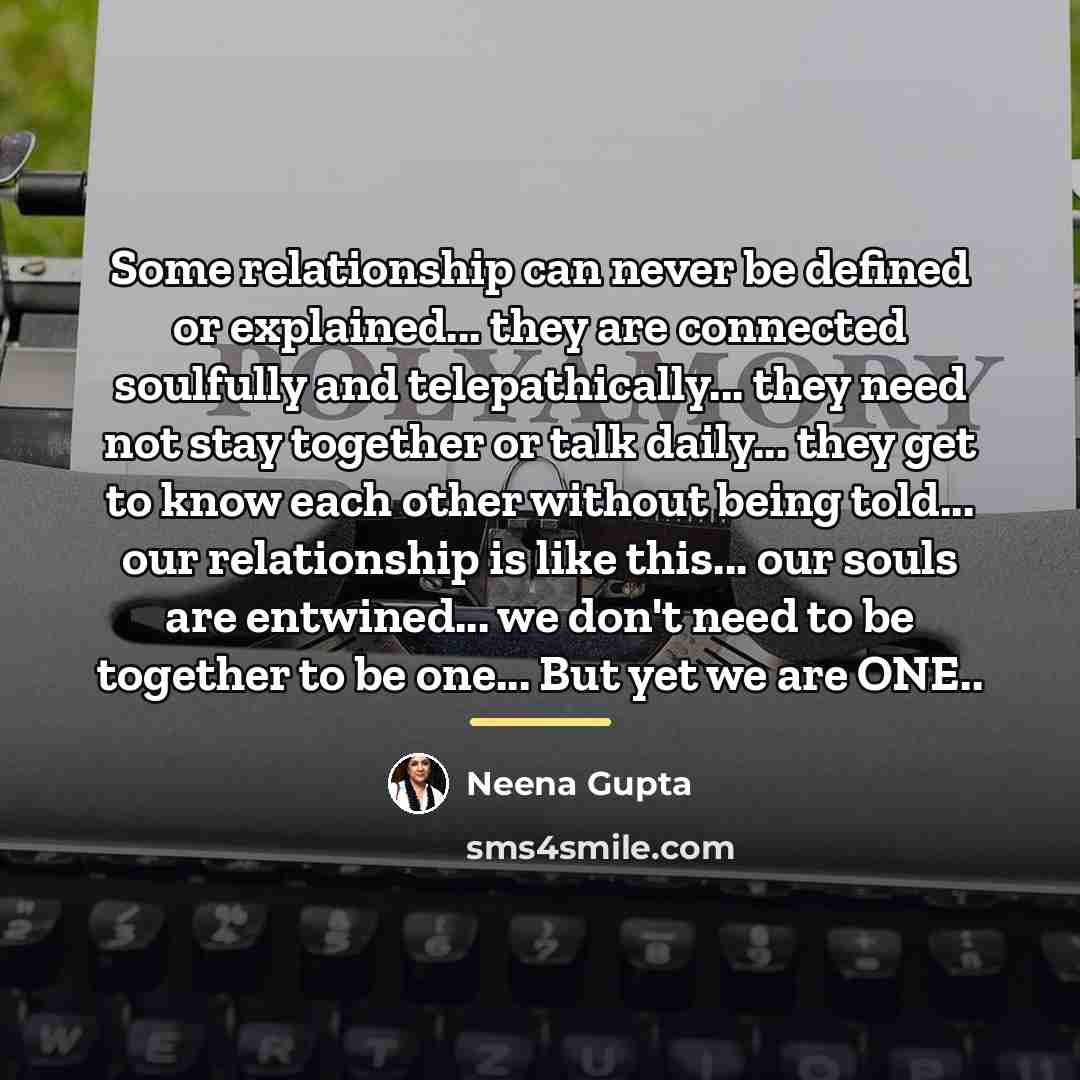 “Some relationship can never be defined or explained... they are…” quote by Neena Gupta