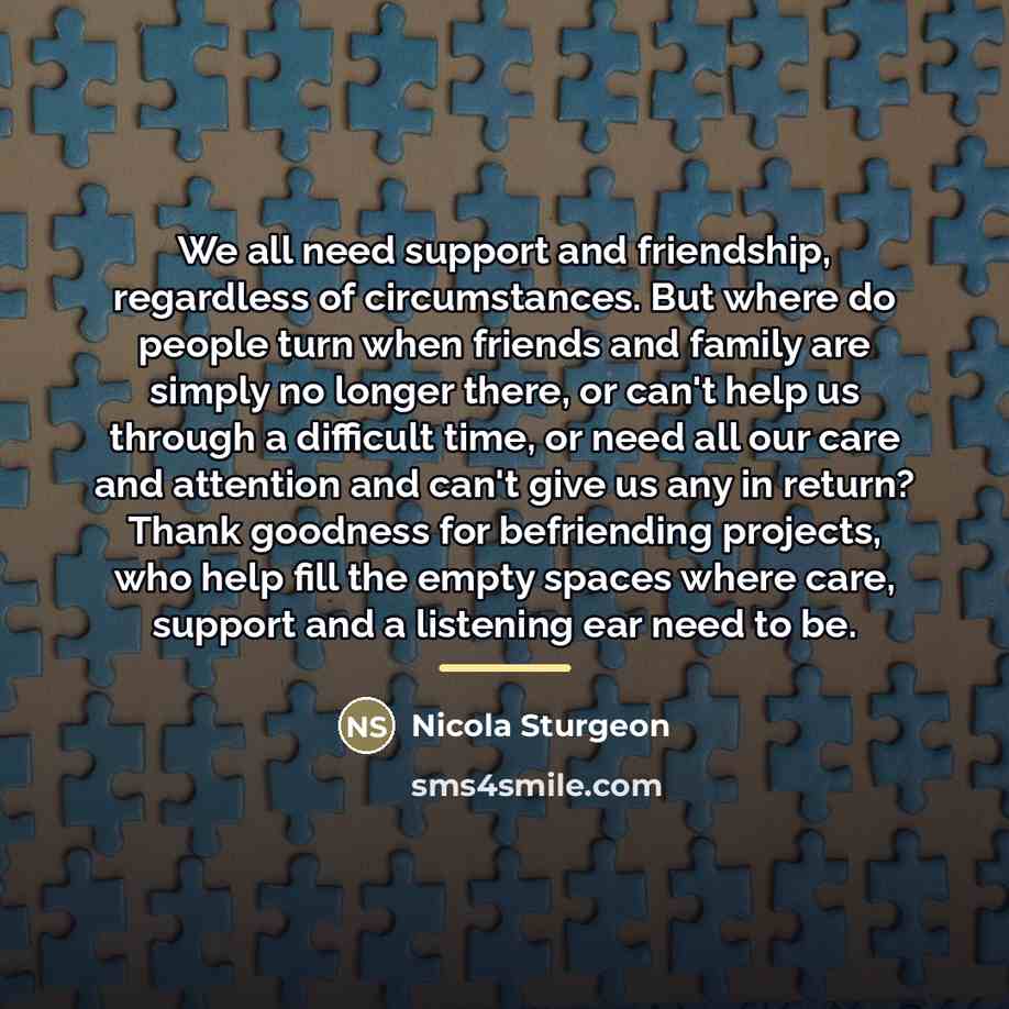 “We all need support and friendship, regardless of circumstances. But…” quote by Nicola Sturgeon