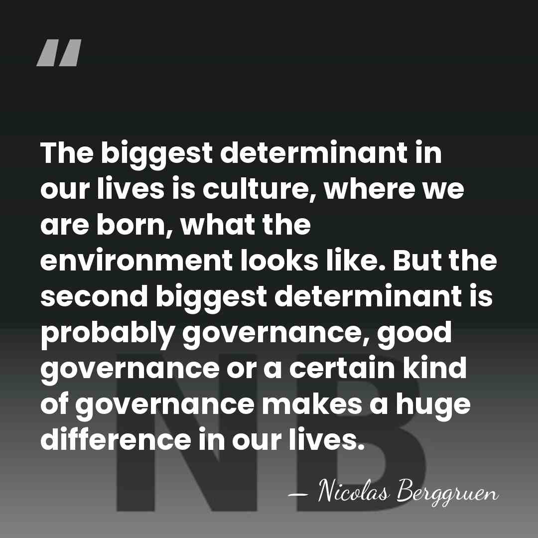 The biggest determinant in our lives is culture, where we are born,&hellip; - Nicolas Berggruen