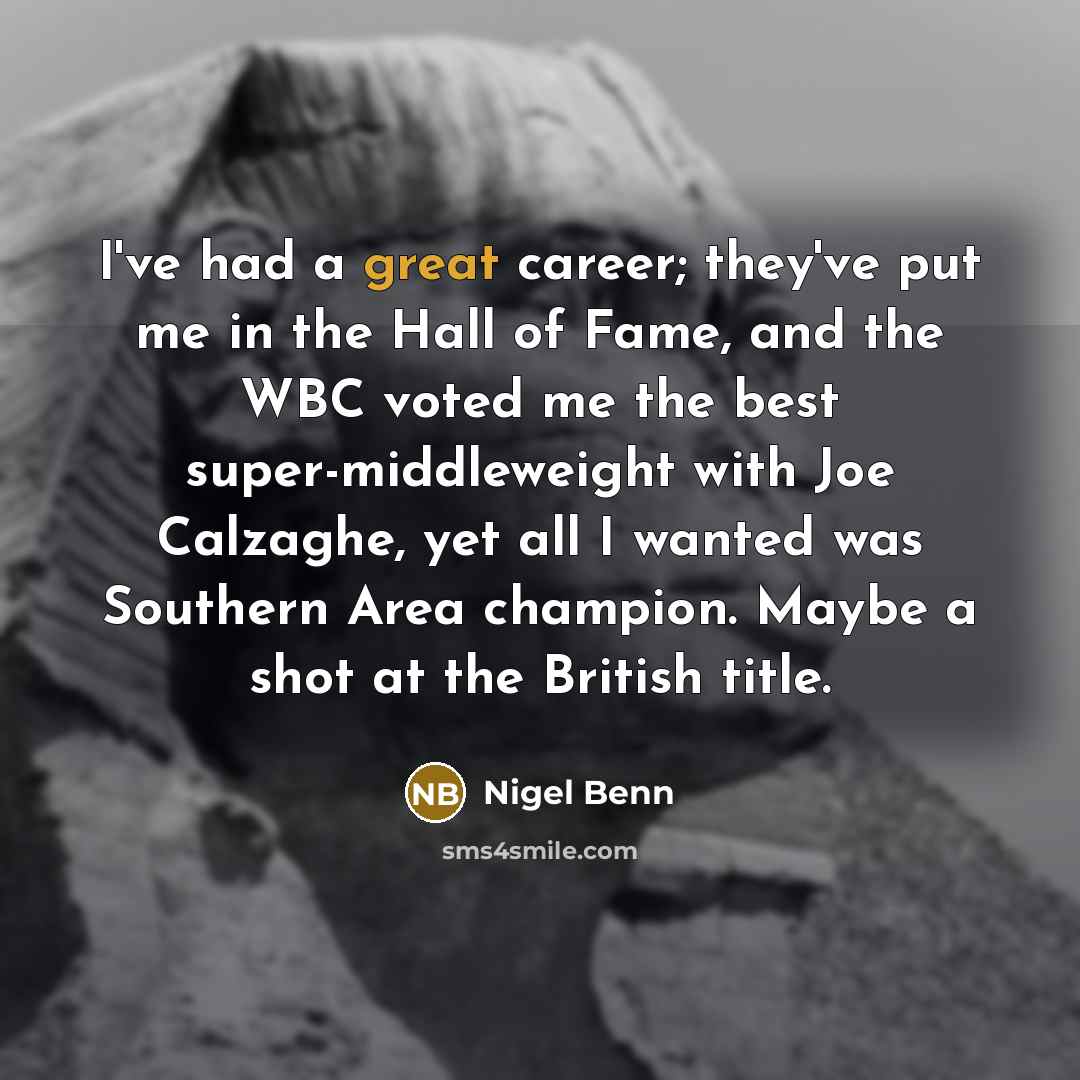“I've had a great career; they've put me in the…” quote by Nigel Benn