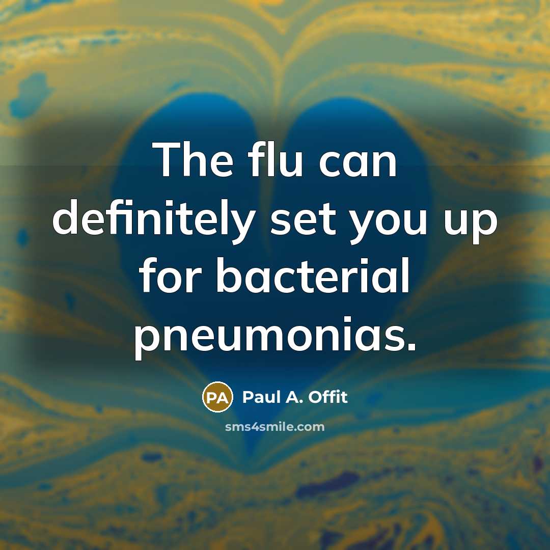 “The flu can definitely set you up for bacterial pneumonias.…” quote by Paul A. Offit