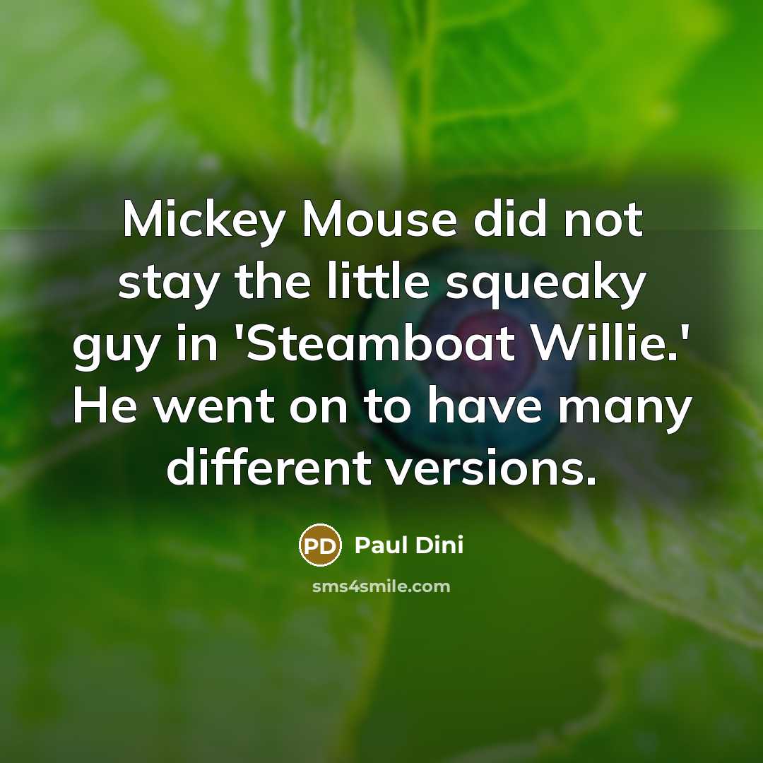 “Mickey Mouse did not stay the little squeaky guy in…” quote by Paul Dini