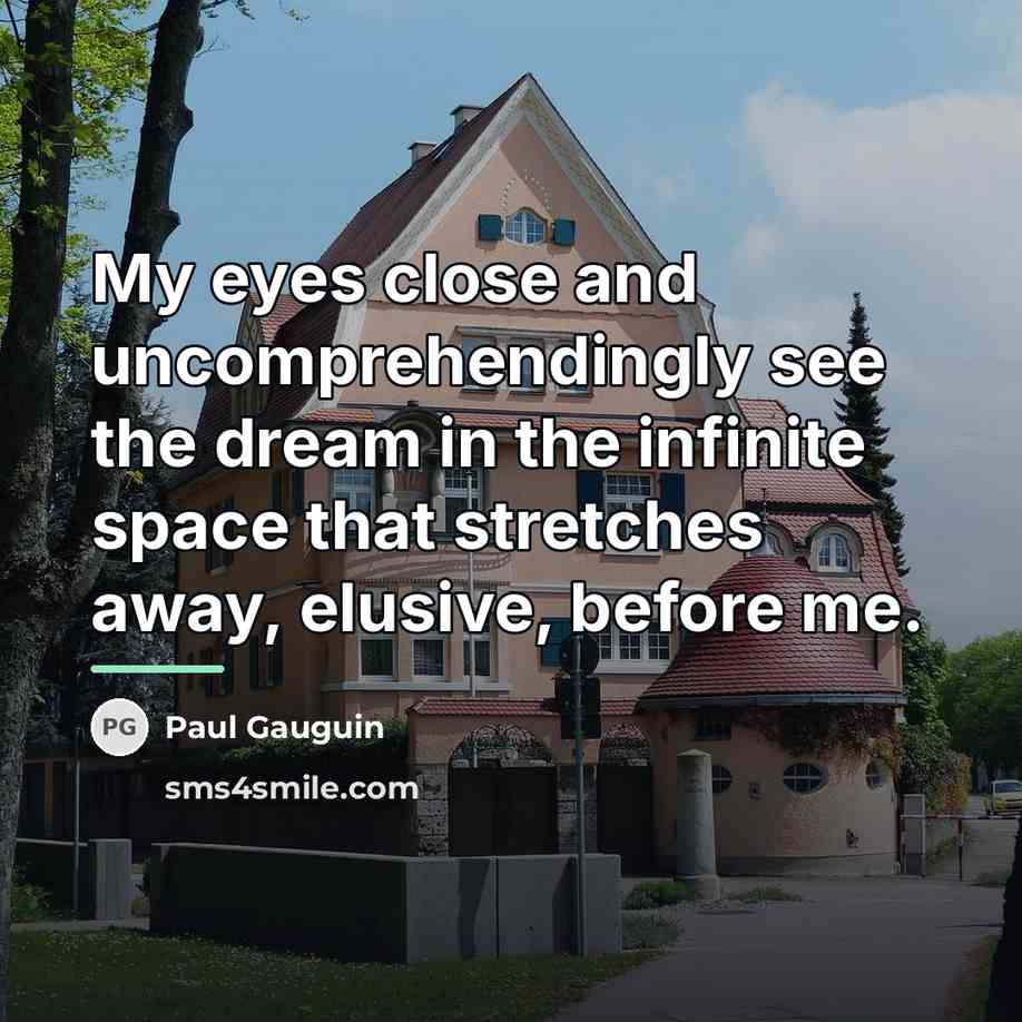 “My eyes close and uncomprehendingly see the dream in the…” quote by Paul Gauguin
