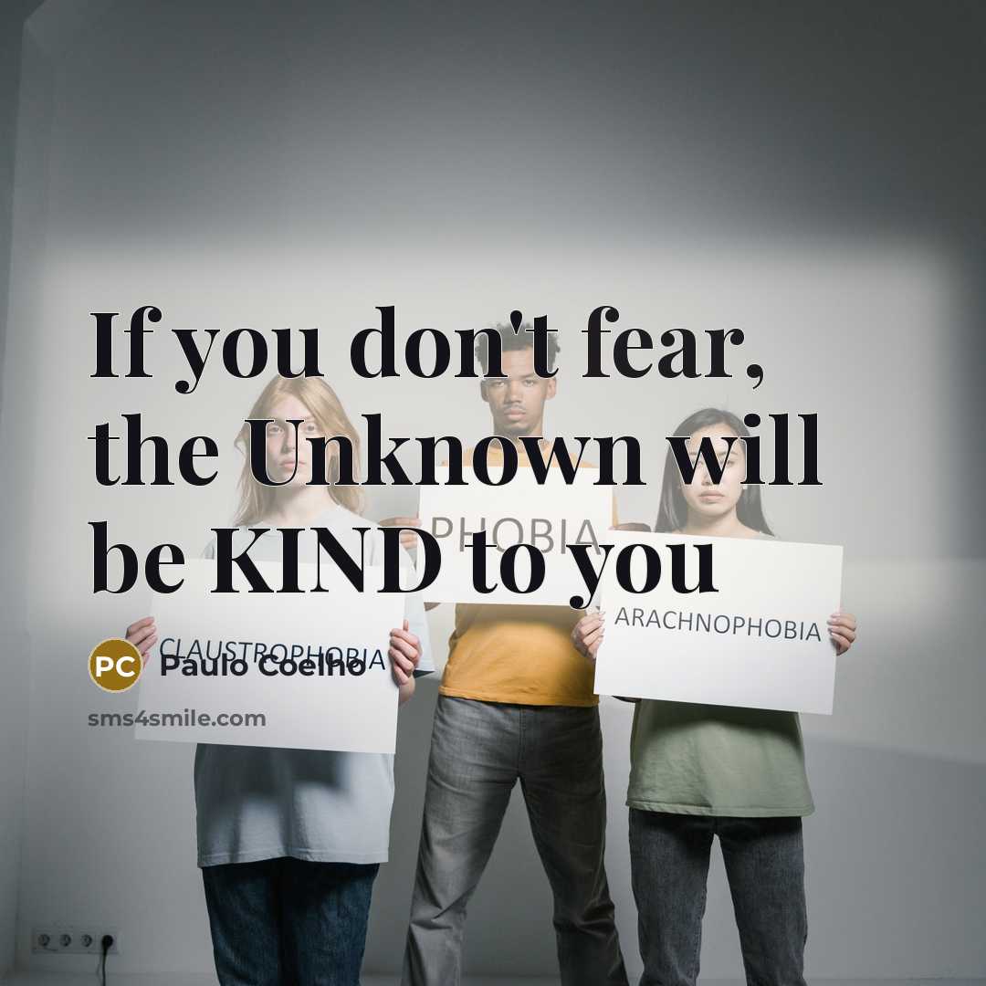 “If you don't fear, the Unknown will be KIND to…” quote by Paulo Coelho