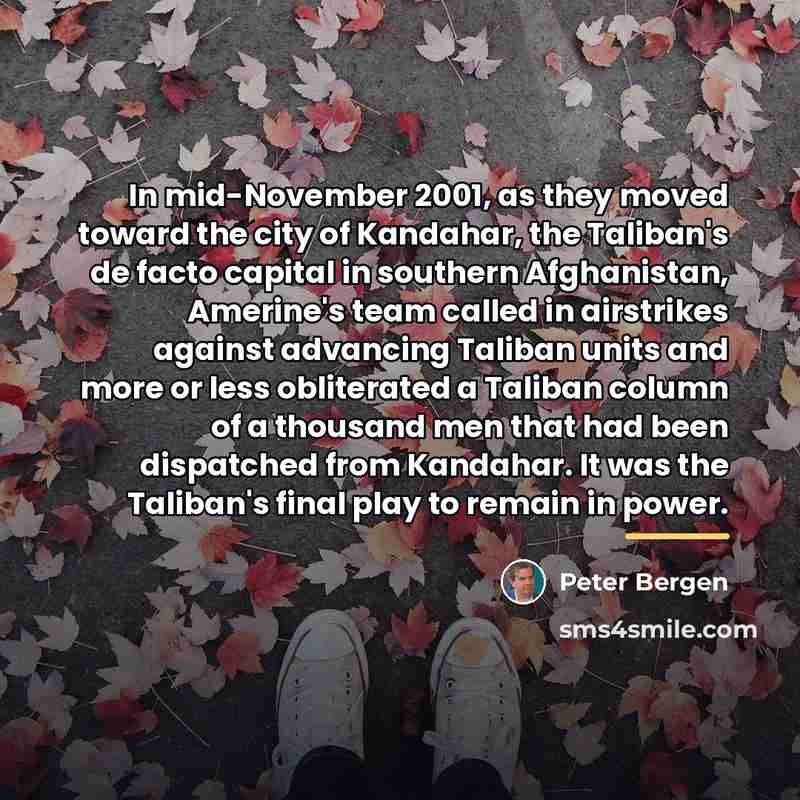 “In mid-November 2001, as they moved toward the city of…” quote by Peter Bergen