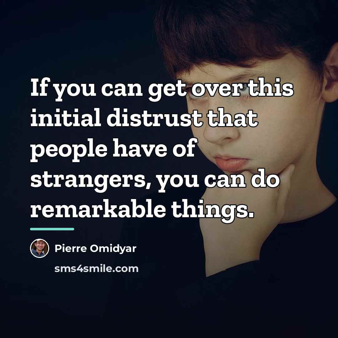 “If you can get over this initial distrust that people…” quote by Pierre Omidyar