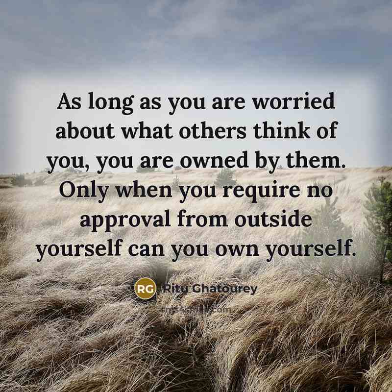 “As long as you are worried about what others think…” quote by Ritu Ghatourey