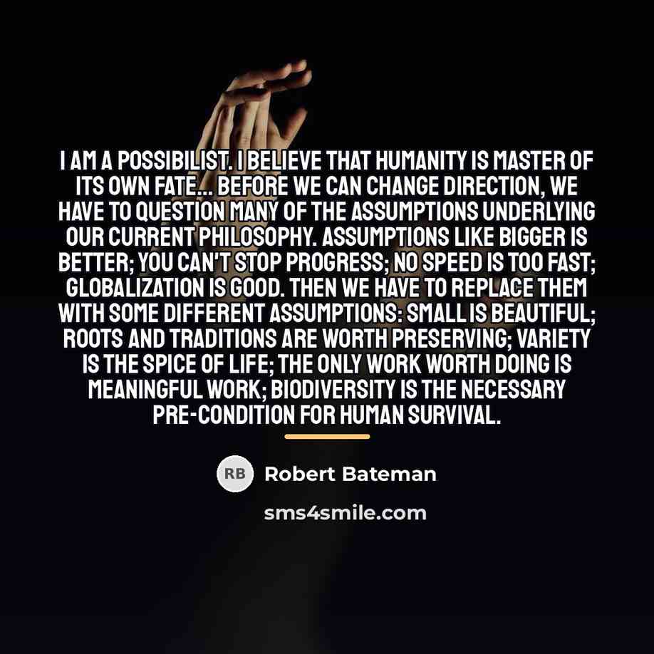 “I am a possibilist. I believe that humanity is master…” quote by Robert Bateman