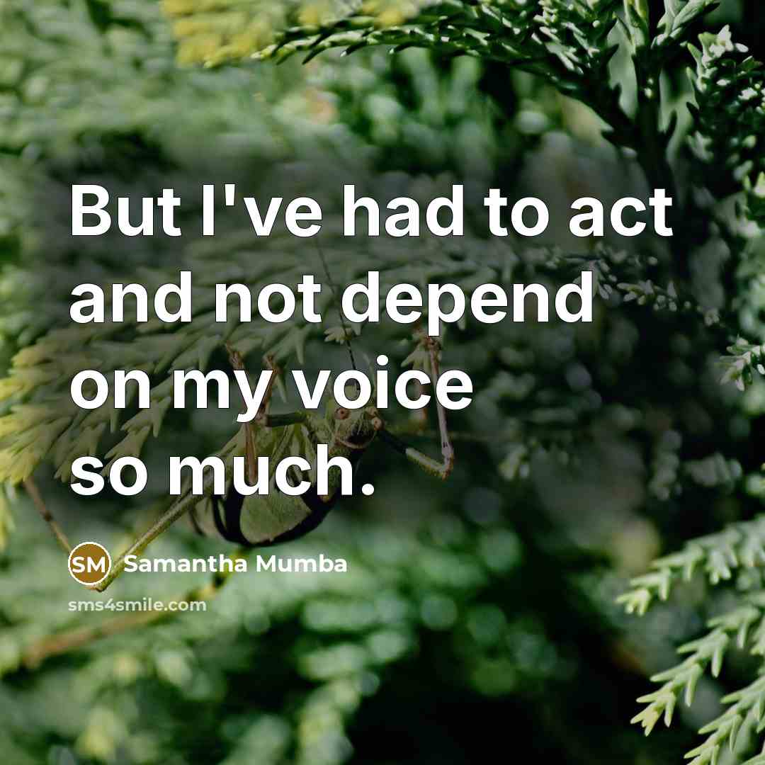 “But I've had to act and not depend on my…” quote by Samantha Mumba