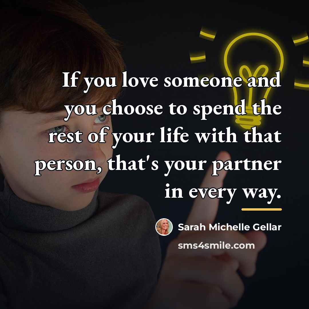 “If you love someone and you choose to spend the…” quote by Sarah Michelle Gellar