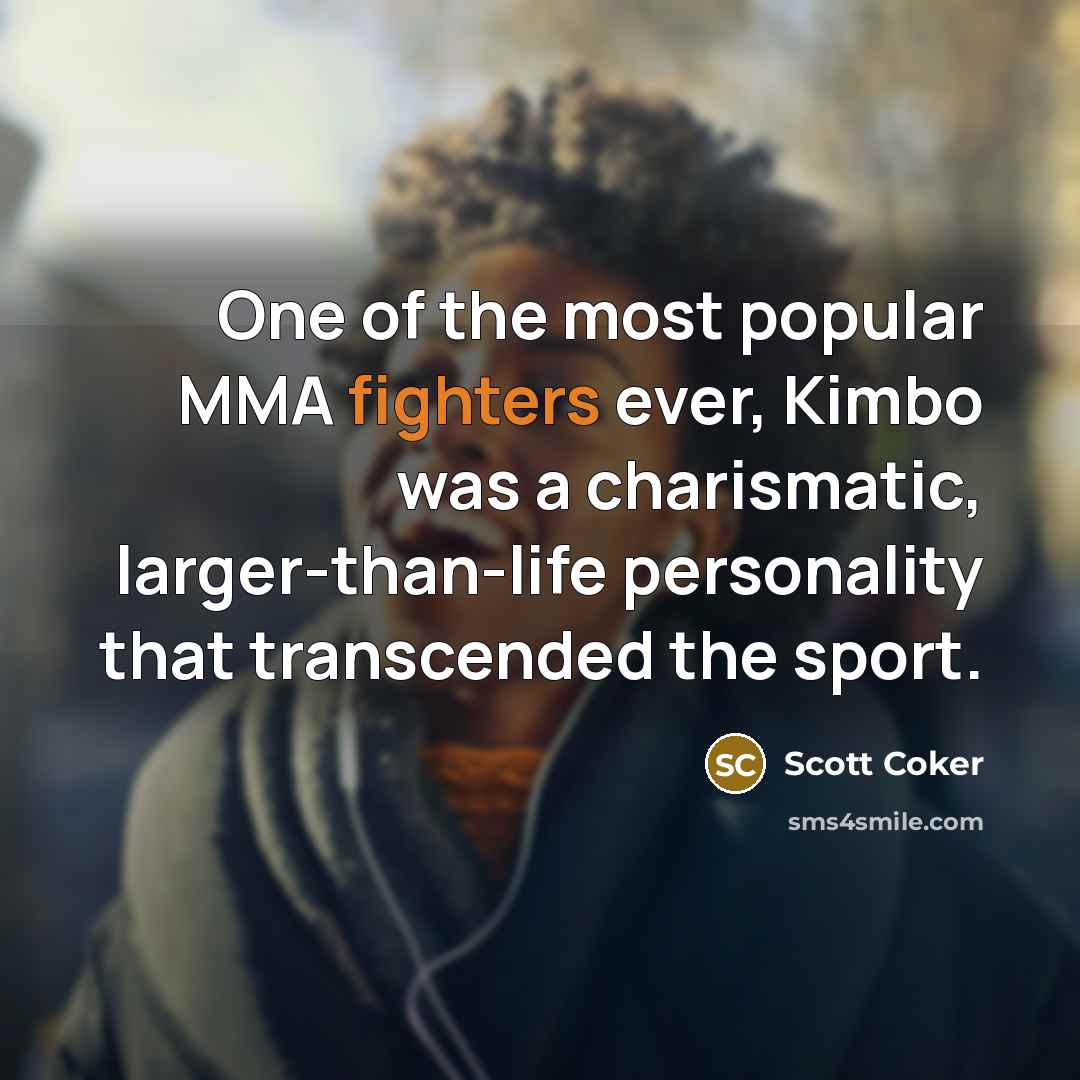 “One of the most popular MMA fighters ever, Kimbo was…” quote by Scott Coker