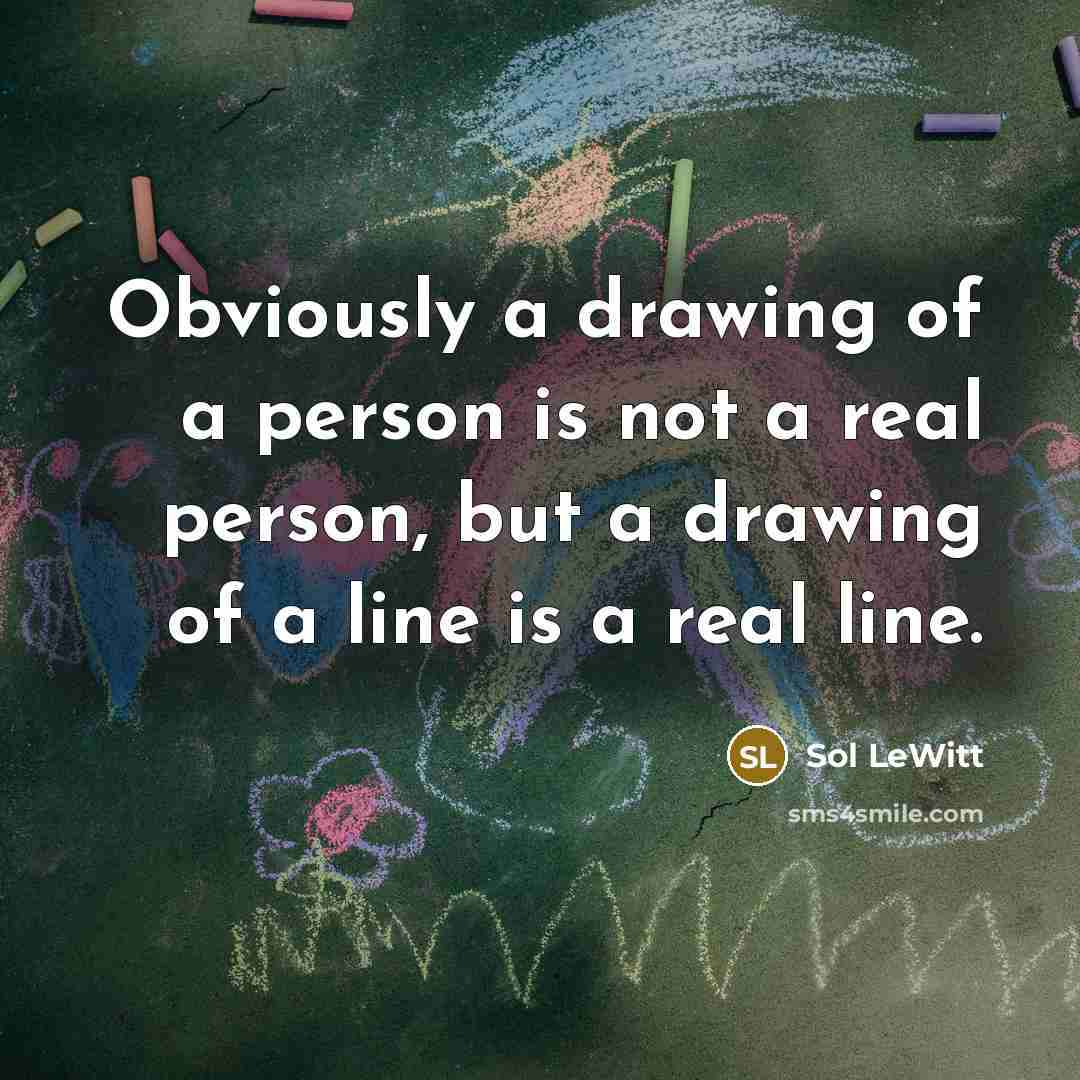 “Obviously a drawing of a person is not a real…” quote by Sol LeWitt