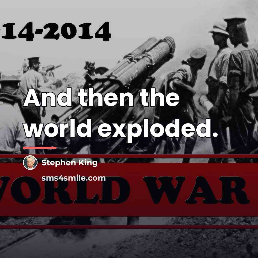 “And then the world exploded.…” quote by Stephen King