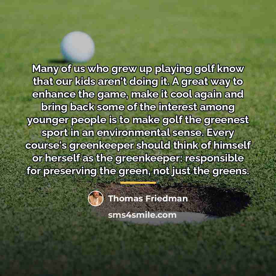 “Many of us who grew up playing golf know that…” quote by Thomas Friedman