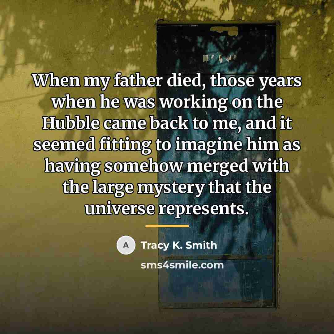 “When my father died, those years when he was working…” quote by Tracy K. Smith