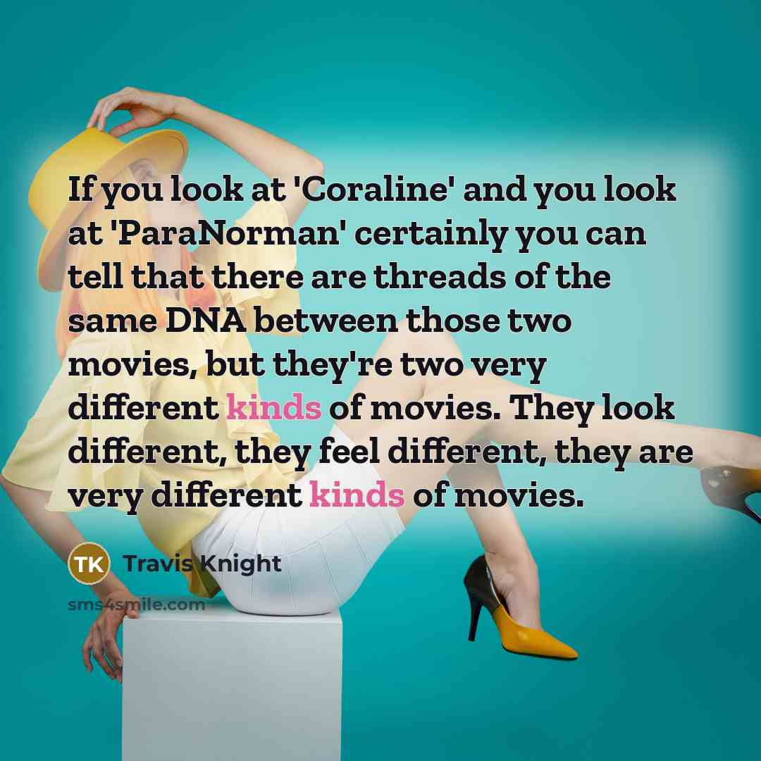 “If you look at 'Coraline' and you look at 'ParaNorman'…” quote by Travis Knight
