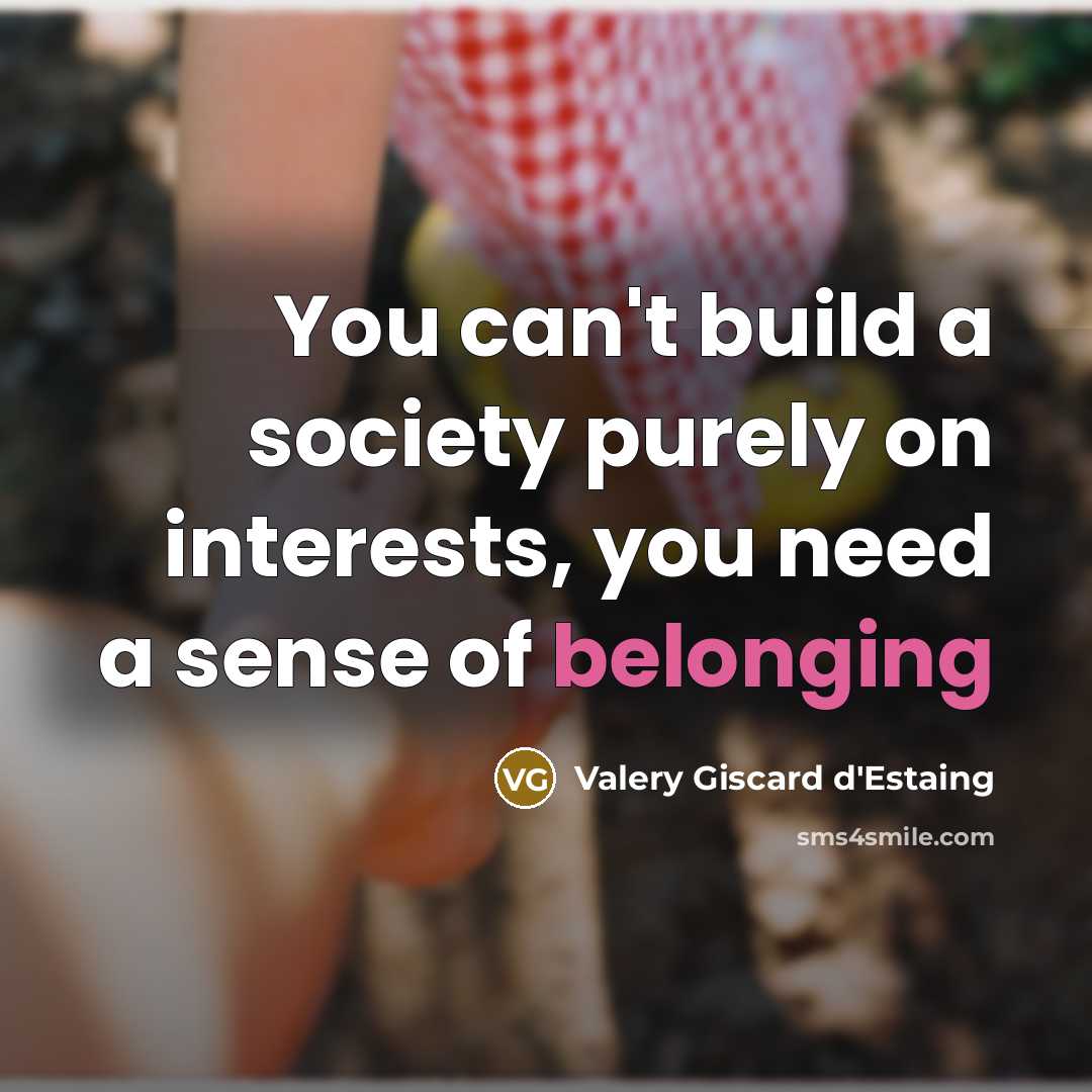 “You can't build a society purely on interests, you need…” quote by Valery Giscard d'Estaing