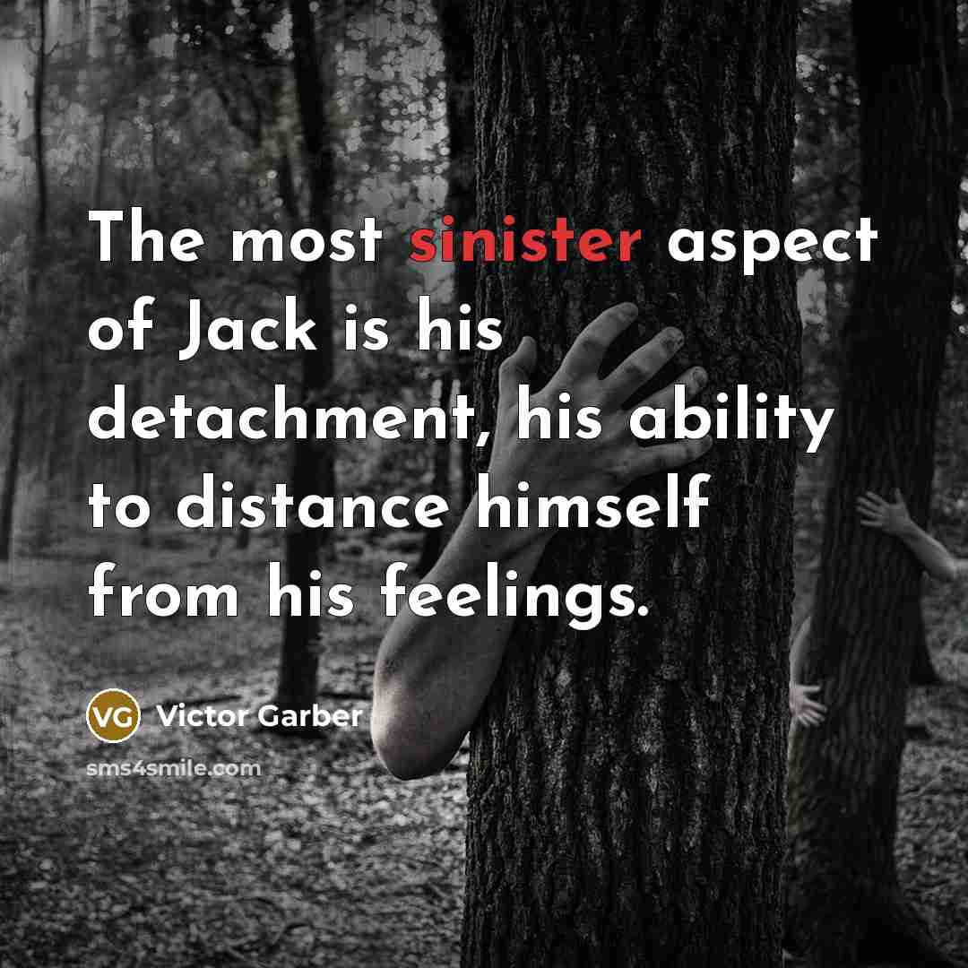 “The most sinister aspect of Jack is his detachment, his…” quote by Victor Garber