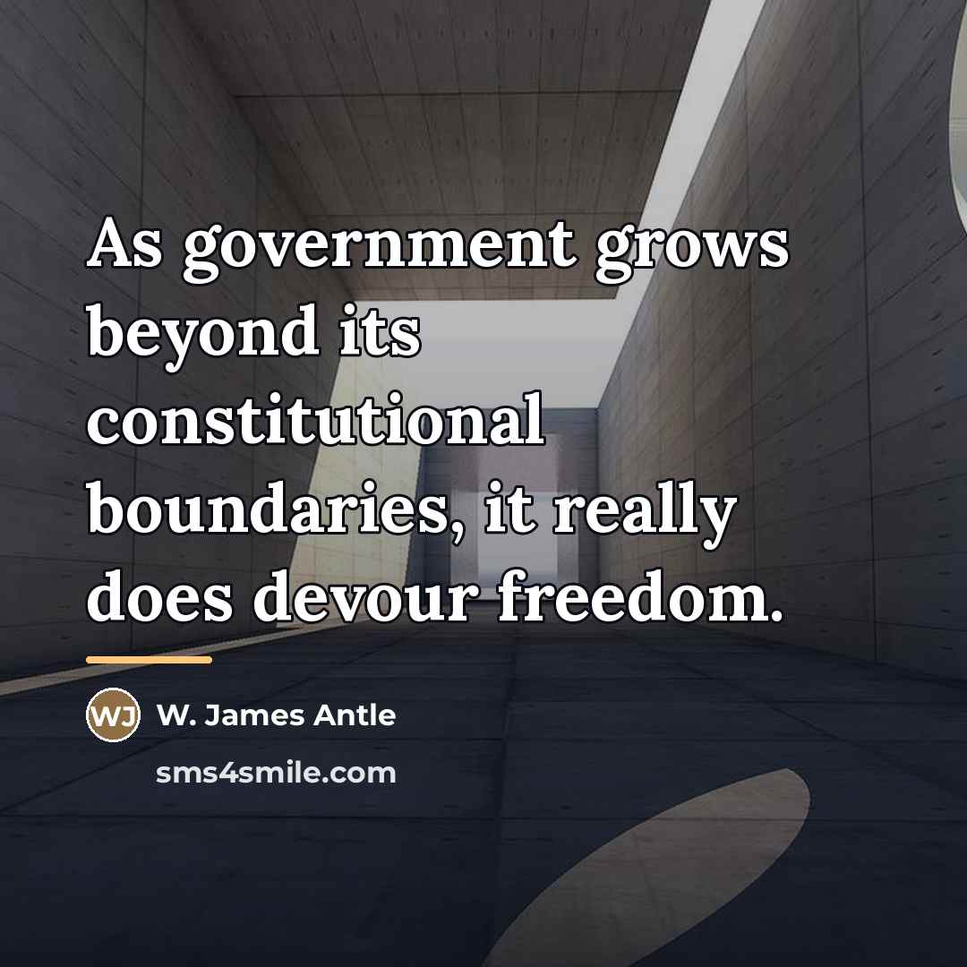 “As government grows beyond its constitutional boundaries, it really does…” quote by W. James Antle