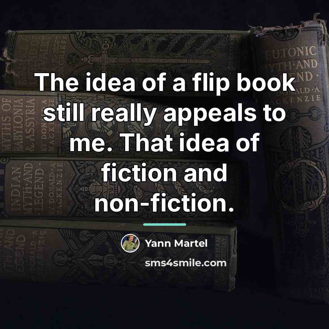 “The idea of a flip book still really appeals to…” quote by Yann Martel