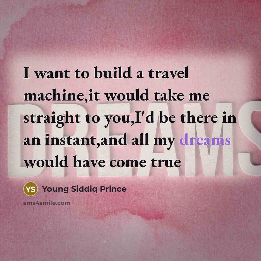 “I want to build a travel machine,it would take me…” quote by Young Siddiq Prince