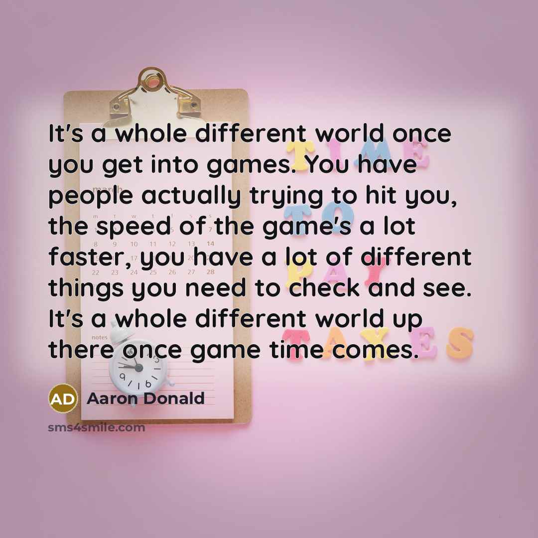“It's a whole different world once you get into games.…” quote by Aaron Donald
