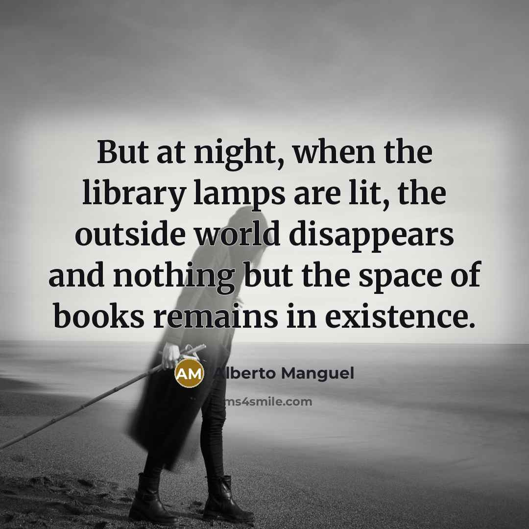 “But at night, when the library lamps are lit, the…” quote by Alberto Manguel