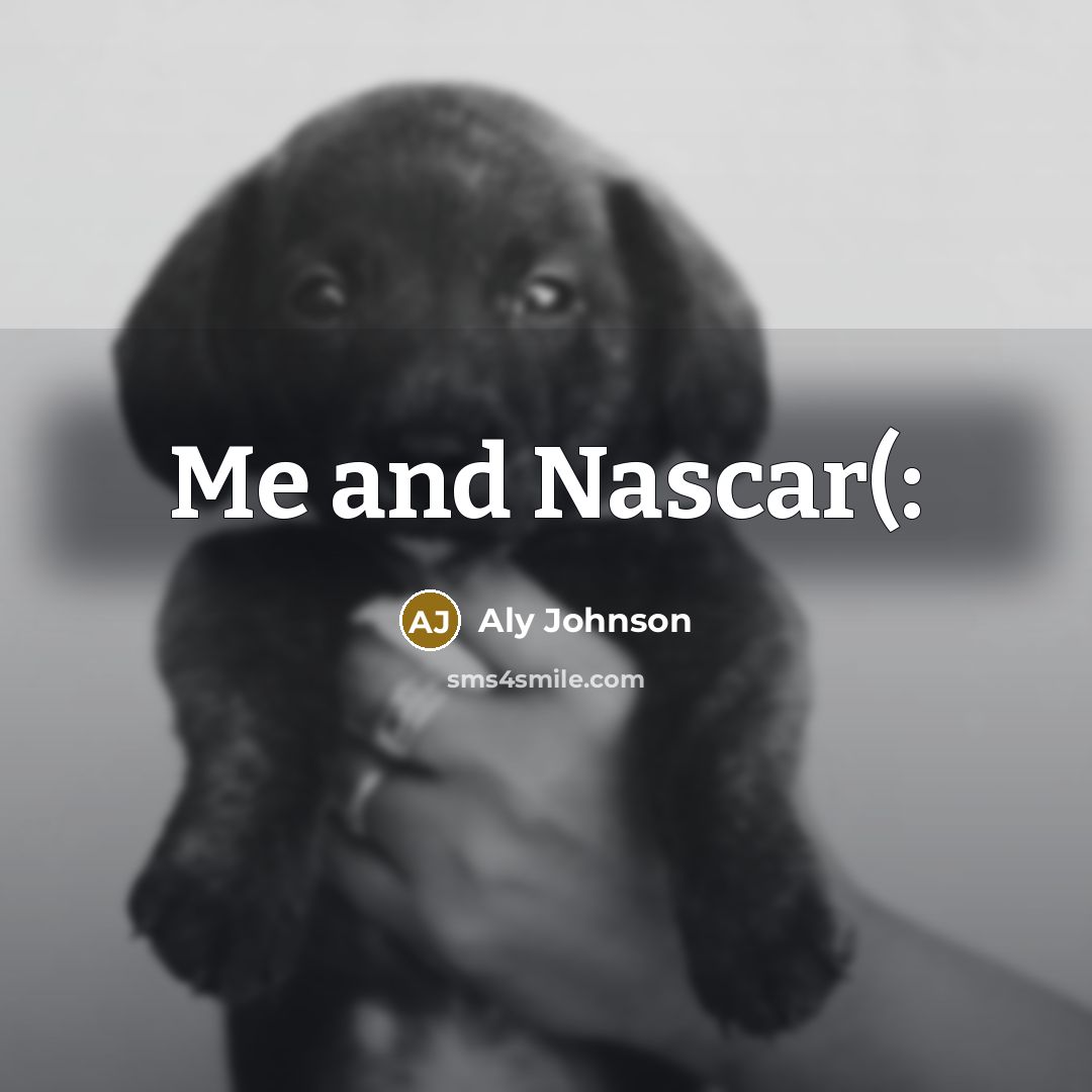 “Me and Nascar(:…” quote by Aly Johnson