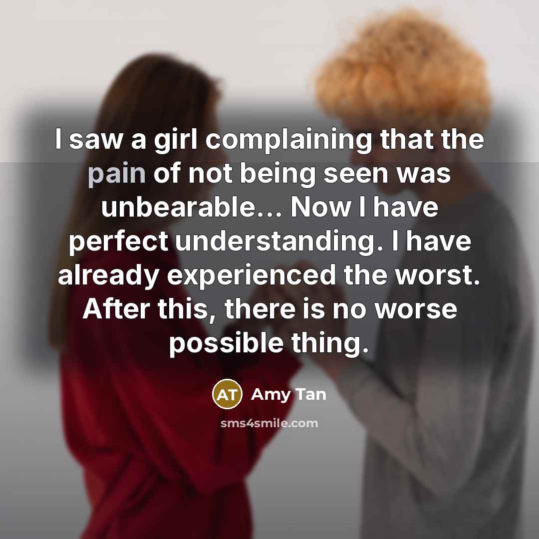 “I saw a girl complaining that the pain of not…” quote by Amy Tan