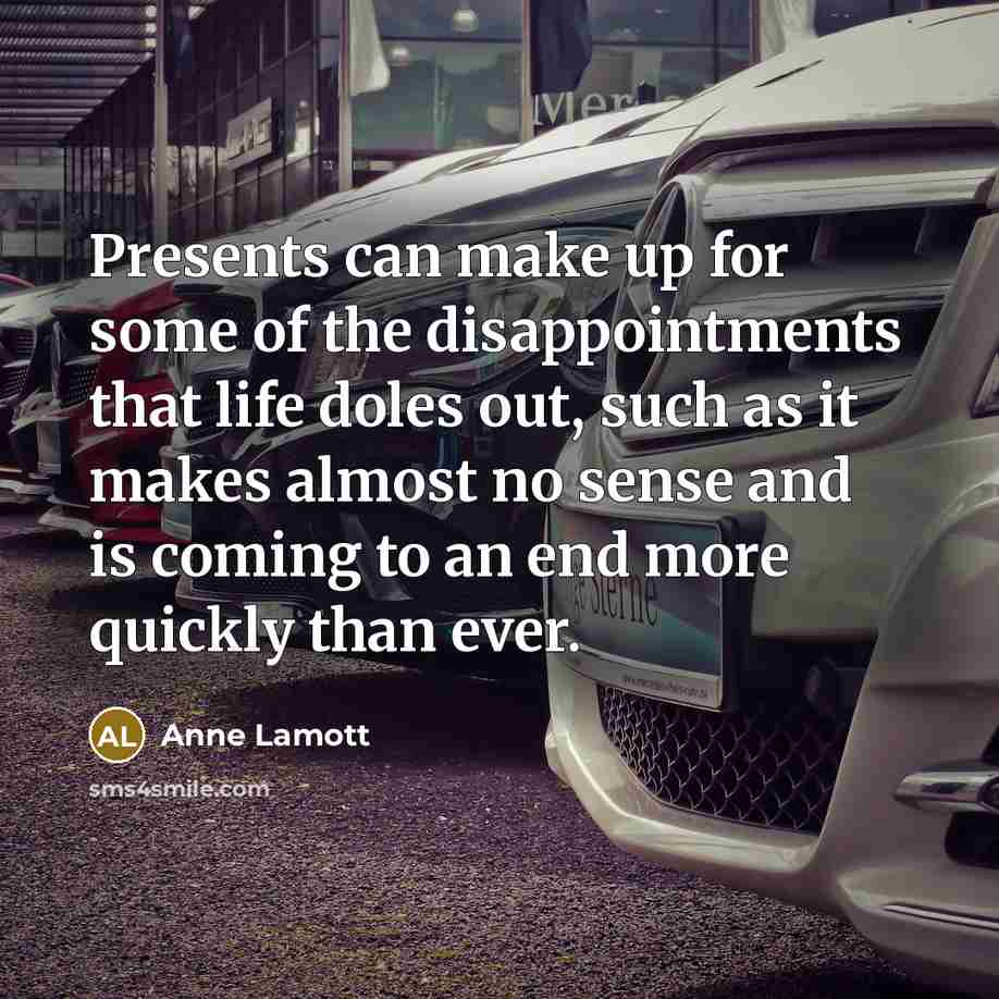 “Presents can make up for some of the disappointments that…” quote by Anne Lamott