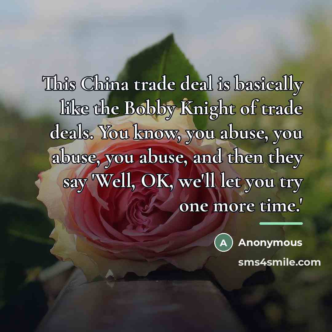 “This China trade deal is basically like the Bobby Knight…” quote by Anonymous