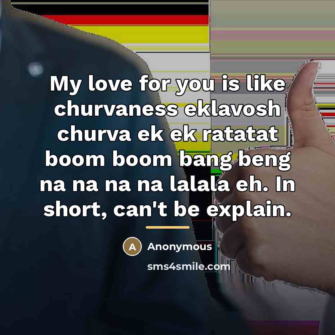 “My love for you is like churvaness eklavosh churva ek…” quote by Anonymous