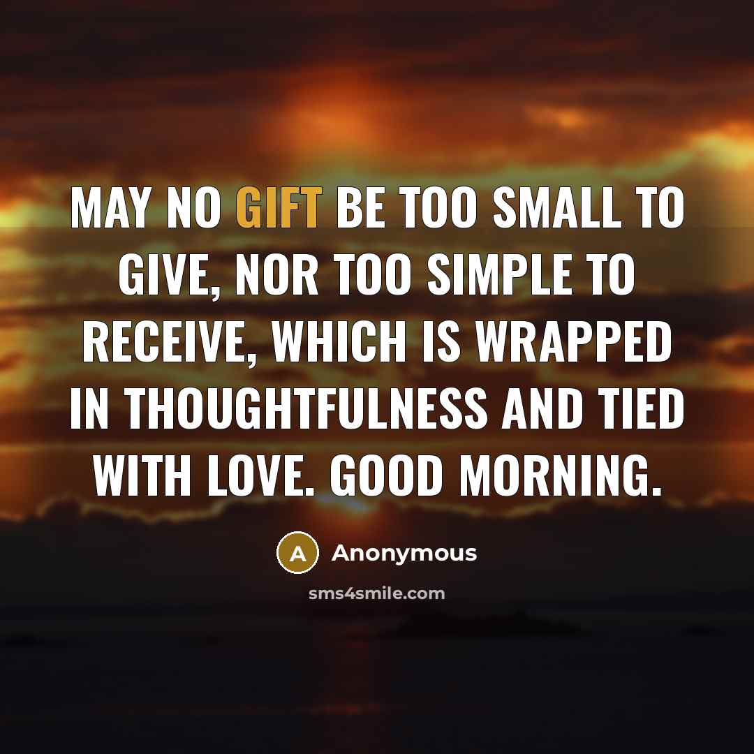 “May no gift be too small to give, nor too…” quote by Anonymous