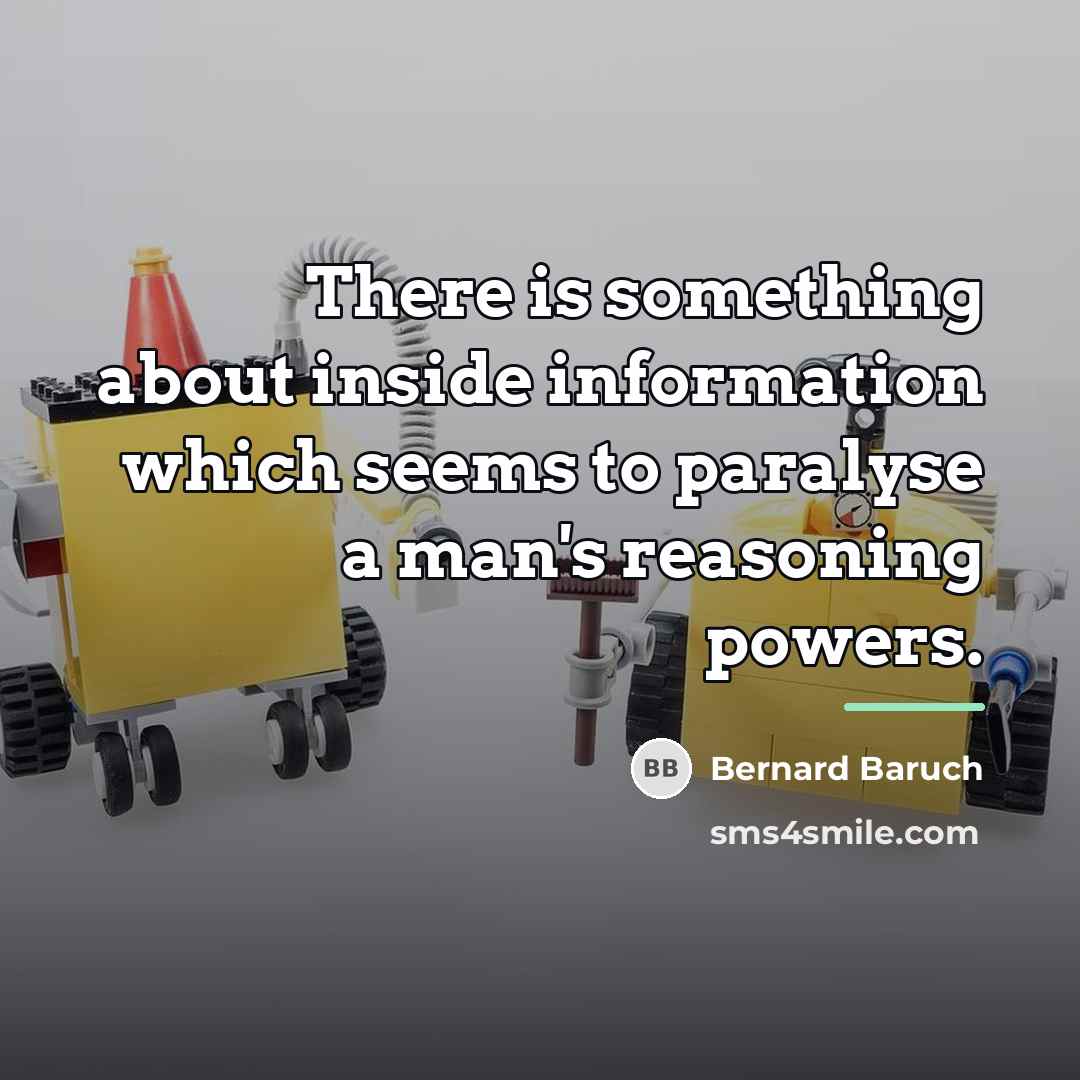 “There is something about inside information which seems to paralyse…” quote by Bernard Baruch
