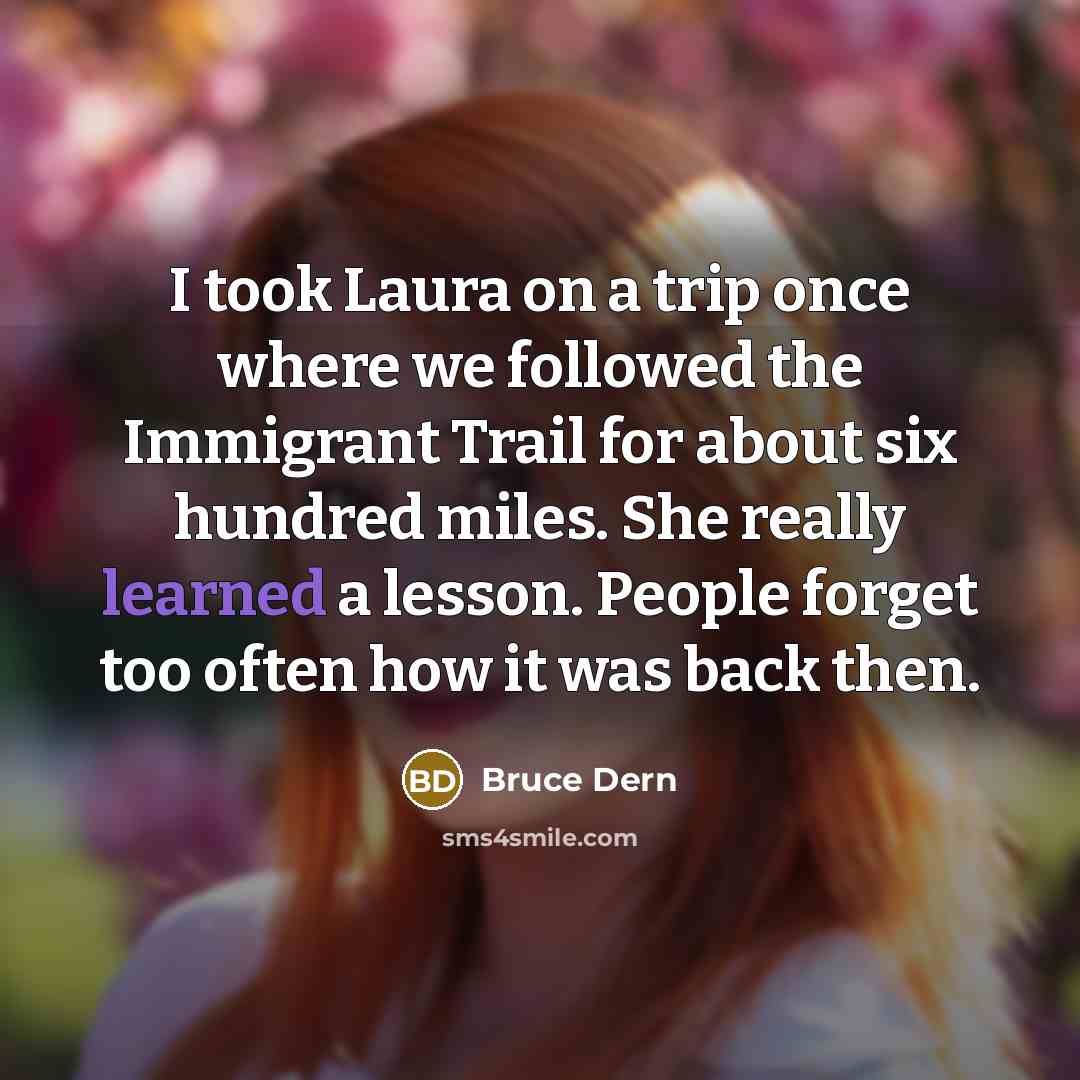 “I took Laura on a trip once where we followed…” quote by Bruce Dern