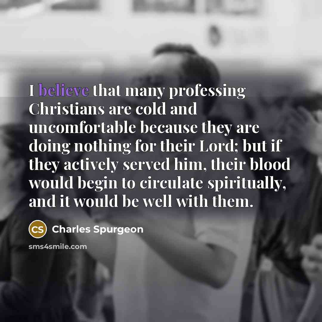 “I believe that many professing Christians are cold and uncomfortable…” quote by Charles Spurgeon