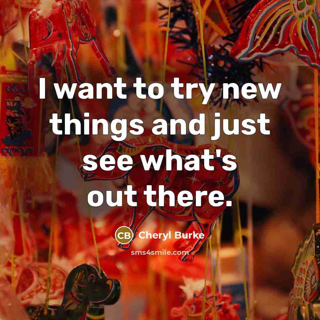 “I want to try new things and just see what's…” quote by Cheryl Burke