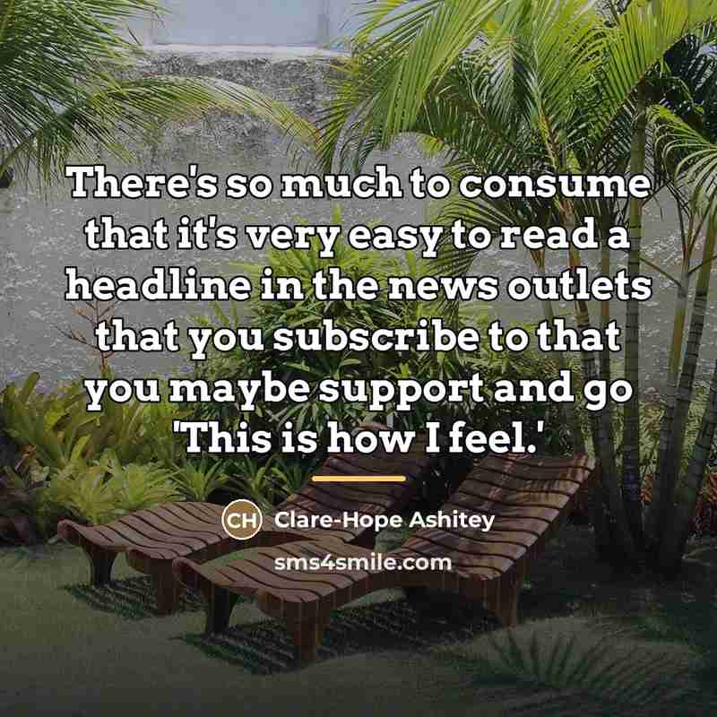 “There's so much to consume that it's very easy to…” quote by Clare-Hope Ashitey