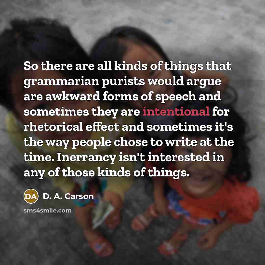 “So there are all kinds of things that grammarian purists…” quote by D. A. Carson