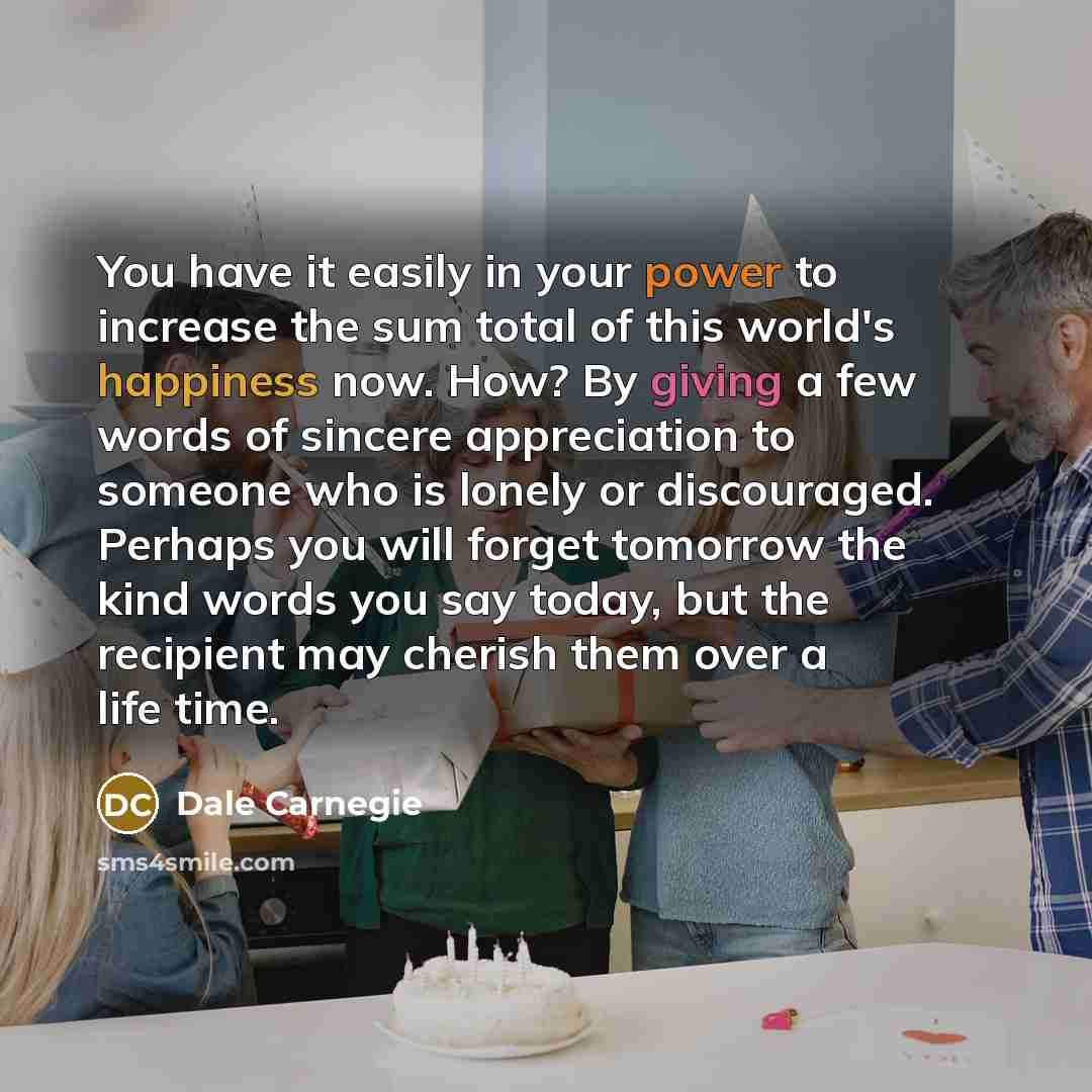 “You have it easily in your power to increase the…” quote by Dale Carnegie