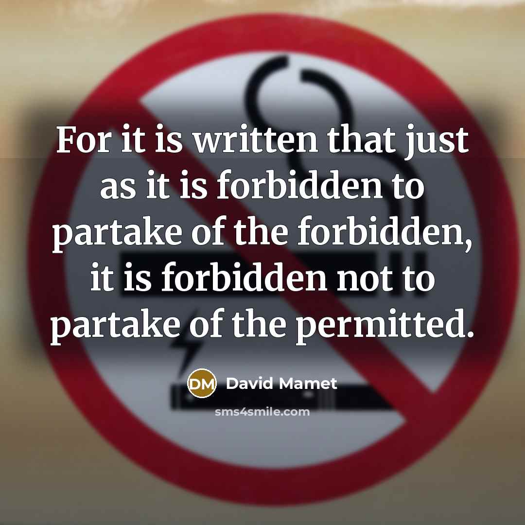 “For it is written that just as it is forbidden…” quote by David Mamet