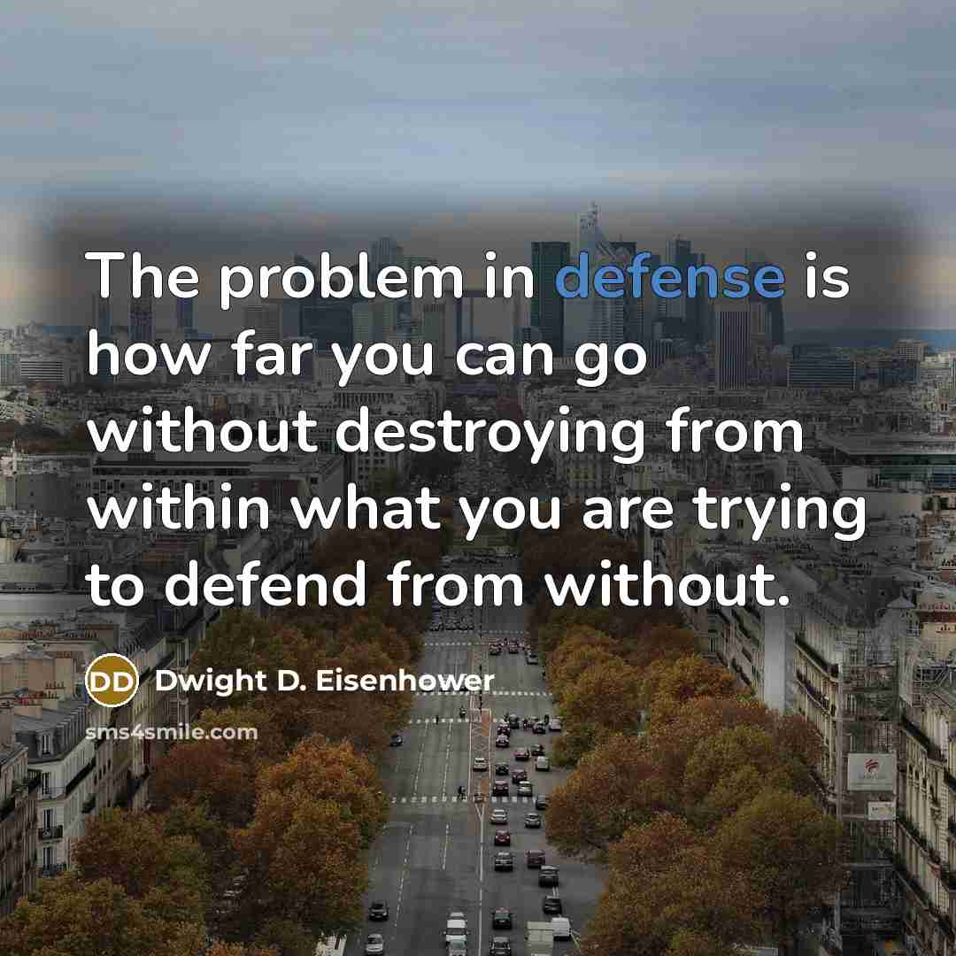 “The problem in defense is how far you can go…” quote by Dwight D. Eisenhower